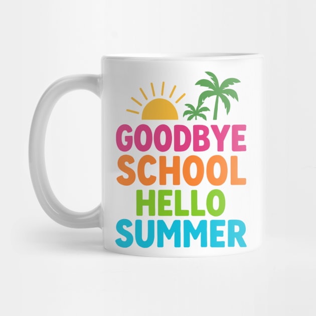 Goodbye-School-Hello-Summer by ArtistTee ⭐⭐⭐⭐⭐